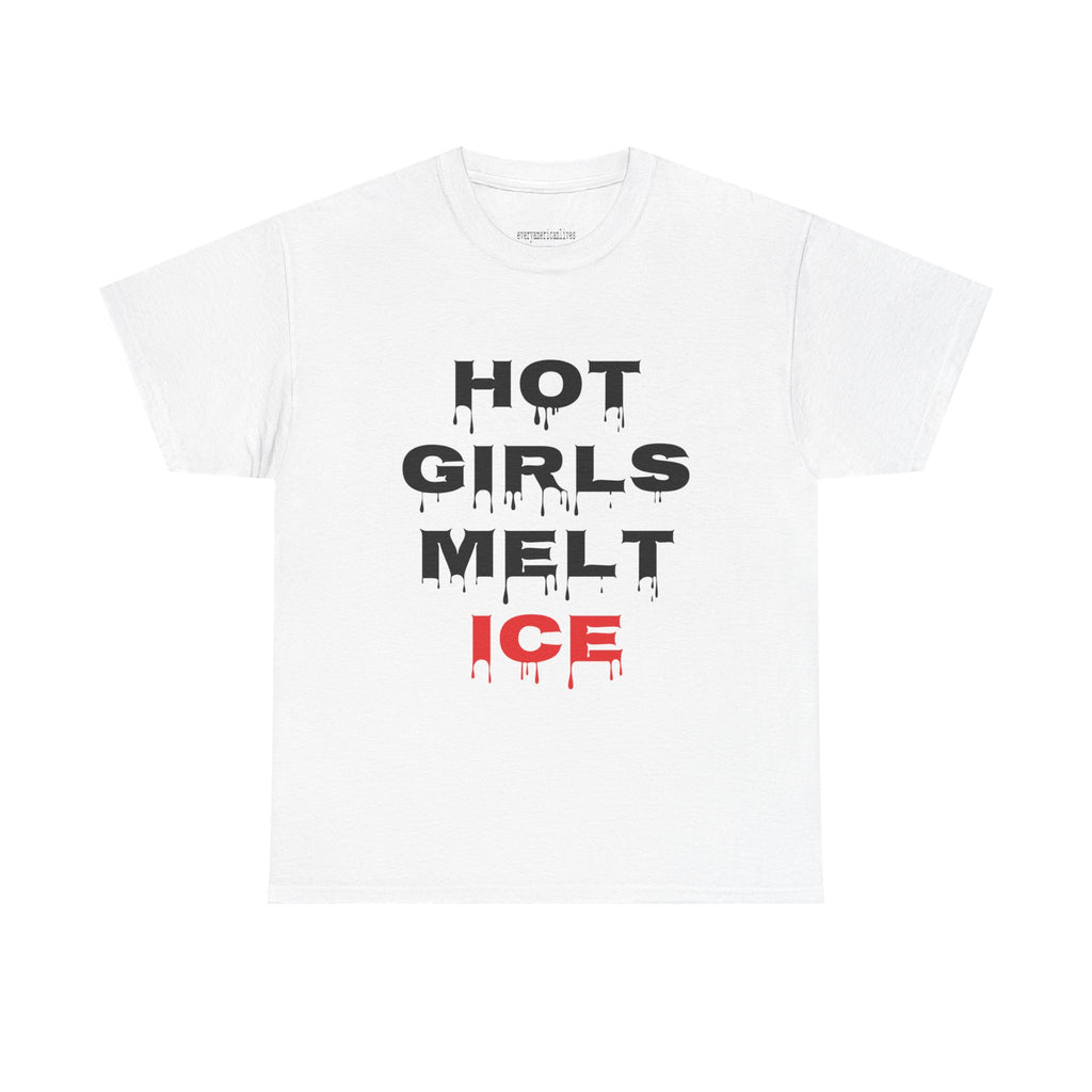 HOT GIRLS MELT ICE T-Shirt